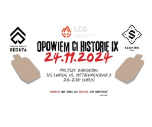 Opowiem Ci Historię IV  Fundacja Wsparcia Reduta, LCS Lubelskie Centrum Strzeleckie i KMB Szaniec